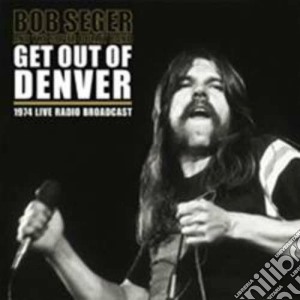 (LP Vinile) Bob Seger & The Silver Bullet Band - Get Out Of Denver (2 Lp) lp vinile di Bob and the s Seger