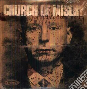 (LP Vinile) Church Of Misery - Thy Kingdom Scum (2 Lp) lp vinile di Church of misery