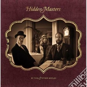 Hidden Masters - Of This And Other Worlds cd musicale di Masters Hidden