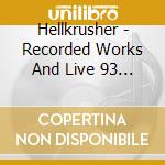 Hellkrusher - Recorded Works And Live 93 - 94 cd