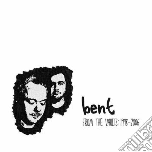 Bent - From The Vaults 1998-2006 (2 Cd) cd musicale di Bent