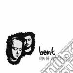 Bent - From The Vaults 1998-2006 (2 Cd)