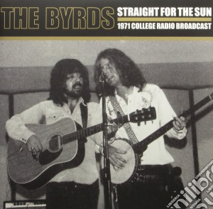 Byrds (The) - Straight For The Sun (2 Lp) cd musicale di Byrds (The)