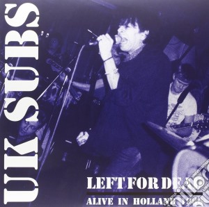 (LP Vinile) U.K. Subs - Left For Dead (2 Lp) lp vinile di Uk Subs