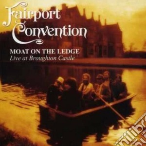 (LP Vinile) Fairport Convention - Moat On The Ledge - Live At Broughton Castle lp vinile di Fairport Convention