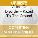 Vision Of Disorder - Razed To The Ground cd