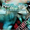 Rog & Pip - Our Revolution cd