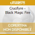 Crucifyre - Black Magic Fire cd