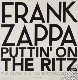 (LP Vinile) Frank Zappa - Puttin' On The Ritz - New York 81 Vol.1 (2 Lp) lp vinile di Frank Zappa