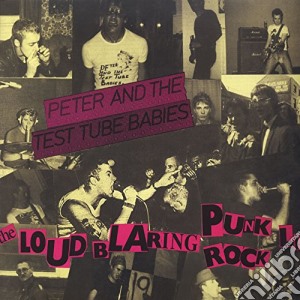(LP Vinile) Peter & The Test Tube Babies - Loud Blaring Punk Rock lp vinile di Peter and the test t