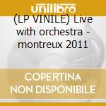 (LP VINILE) Live with orchestra - montreux 2011 cd