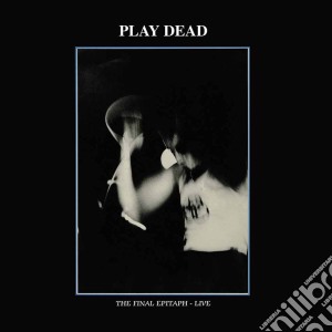 (LP Vinile) Play Dead - The Final Epitaph lp vinile di Play Dead
