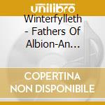 Winterfylleth - Fathers Of Albion-An Anthology 2007-2012 cd musicale di Winterfylleth