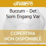 Burzum - Det Som Engang Var cd musicale