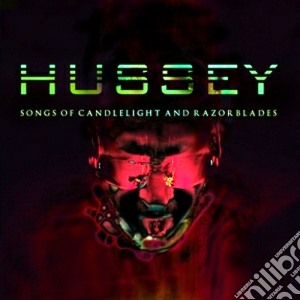 Wayne Hussey - Songs Of Candlelight And Razorblades cd musicale di Wayne Hussey