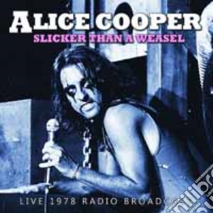 Alice Cooper - Slicker Than A Weasel - Saginaw 1978 (2 Lp) cd musicale di Alice Cooper