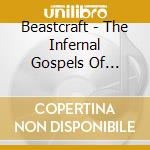 Beastcraft - The Infernal Gospels Of Primitive Devil Worship (Cd+Dvd)