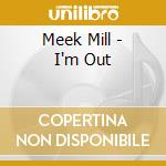 Meek Mill - I'm Out cd