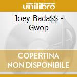 Joey Bada$$ - Gwop cd musicale di Joey Bada$$