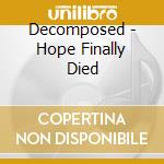 Decomposed - Hope Finally Died cd