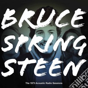 Bruce Springsteen - The 1973 Acoustic Radio Sessions (2 Lp) cd musicale di Bruce Springsteen