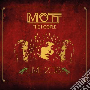 Mott The Hoople - Live 2013 (2 Lp) cd musicale di Mott The Hoople