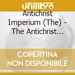 Antichrist Imperium (The) - The Antichrist Imperium cd musicale di Antichrist Imerium (The)