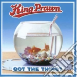 King Prawn - Got The Thirst cd