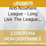 Anti-Nowhere League - Long Live The League (2 Cd) cd