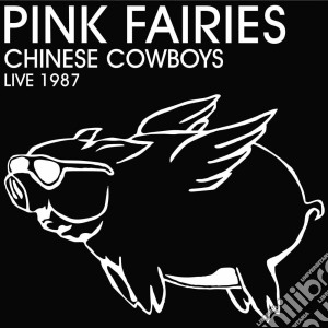 (LP Vinile) Pink Fairies (The) - Chinese Cowboys Live 1987 (2 Lp) lp vinile di Pink Fairies