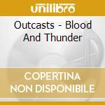Outcasts - Blood And Thunder cd musicale di Outcasts