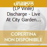 (LP Vinile) Discharge - Live At City Garden New Jersey vinile