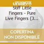 Stiff Little Fingers - Pure Live Fingers (3 Cd) cd