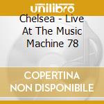 Chelsea - Live At The Music Machine 78 cd