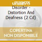 Disorder - Distortion And Deafness (2 Cd) cd