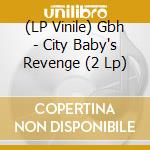 (LP Vinile) Gbh - City Baby's Revenge (2 Lp) lp vinile di Gbh