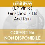 (LP Vinile) Girlschool - Hit And Run lp vinile di Girlschool