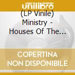 (LP Vinile) Ministry - Houses Of The Mole (2 Lp) lp vinile di Ministry
