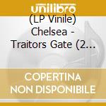 (LP Vinile) Chelsea - Traitors Gate (2 Lp) vinile