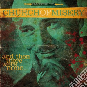 (LP Vinile) Church Of Misery - And Then There Were None? lp vinile di Church Of Misery