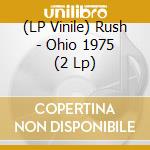(LP Vinile) Rush - Ohio 1975 (2 Lp) vinile