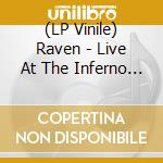 (LP Vinile) Raven - Live At The Inferno (2 Lp)