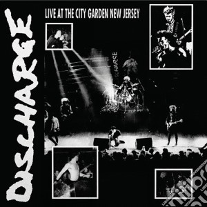 Discharge - Live At City Garden New Jersey cd musicale di Discharge