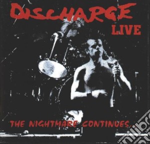 Discharge - The Nightmare Continues cd musicale di Discharge