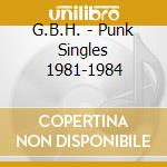 G.B.H. - Punk Singles 1981-1984 cd