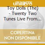 Toy Dolls (The) - Twenty Two Tunes Live From Tokyo (digi) cd musicale di Toy Dolls, The