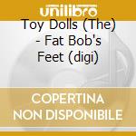 Toy Dolls (The) - Fat Bob's Feet (digi) cd