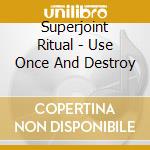 Superjoint Ritual - Use Once And Destroy cd