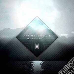 Man Made Origin - The Divine Soulless cd musicale di Man Made Origin
