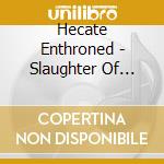 Hecate Enthroned - Slaughter Of Innocence (2 Cd) cd